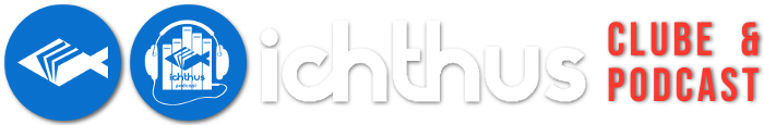 Ichthus Clube & Podcast